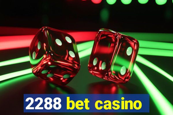 2288 bet casino